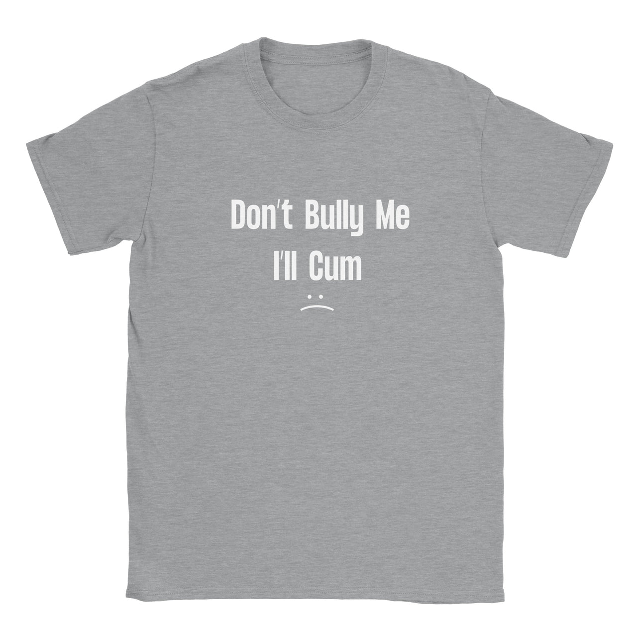 Don't Bully Me T-shirt