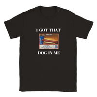 Thumbnail for I Got That Dog In Me T-shirt